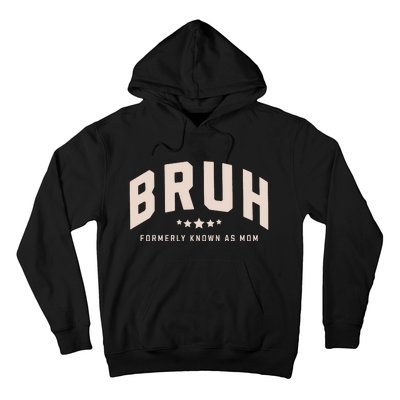 Bruh Formerly Known As Mom Bruh Mom Hoodie