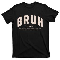 Bruh Formerly Known As Mom Bruh Mom T-Shirt