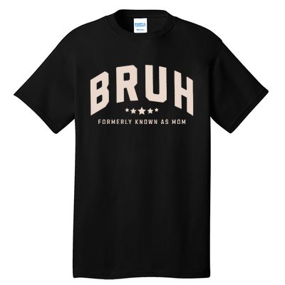 Bruh Formerly Known As Mom Bruh Mom Tall T-Shirt