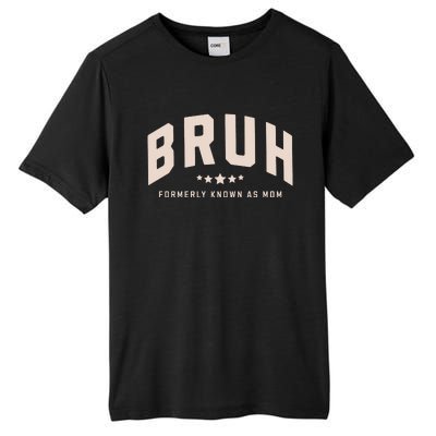 Bruh Formerly Known As Mom Bruh Mom Tall Fusion ChromaSoft Performance T-Shirt