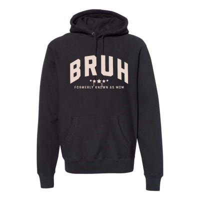 Bruh Formerly Known As Mom Bruh Mom Premium Hoodie