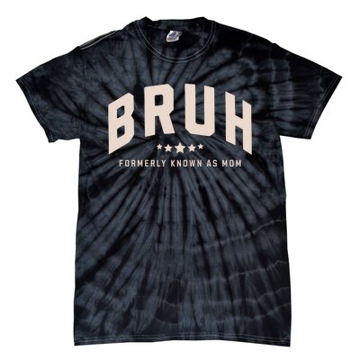 Bruh Formerly Known As Mom Bruh Mom Tie-Dye T-Shirt