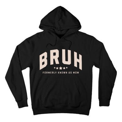 Bruh Formerly Known As Mom Bruh Mom Tall Hoodie