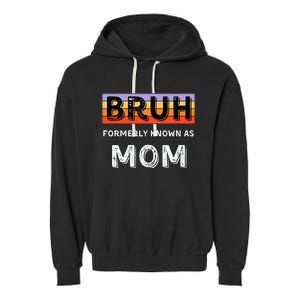 Bruh Formerly Known As Mom Garment-Dyed Fleece Hoodie