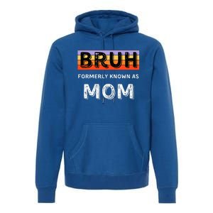 Bruh Formerly Known As Mom Premium Hoodie