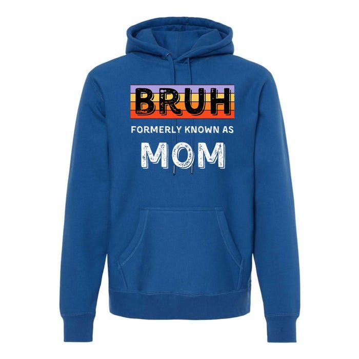 Bruh Formerly Known As Mom Premium Hoodie