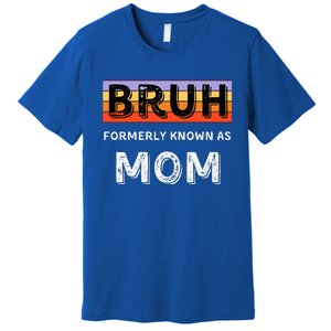 Bruh Formerly Known As Mom Premium T-Shirt