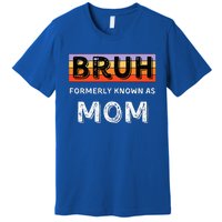 Bruh Formerly Known As Mom Premium T-Shirt