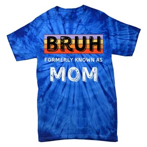 Bruh Formerly Known As Mom Tie-Dye T-Shirt