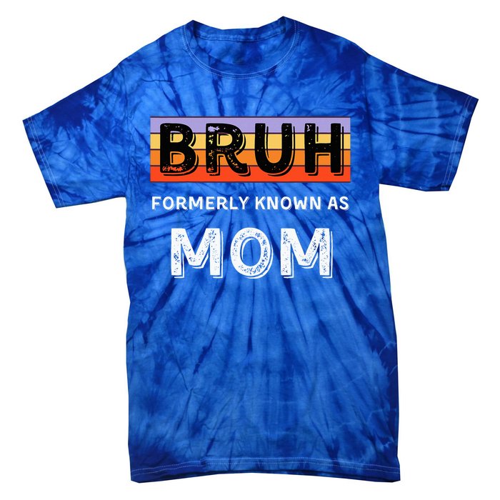 Bruh Formerly Known As Mom Tie-Dye T-Shirt