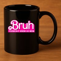 Bruh Formerly Known As Mom Funny 11oz C Handle Ceramic Mug
