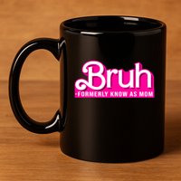 Bruh Formerly Known As Mom Funny 11oz C Handle Ceramic Mug