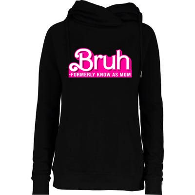 Bruh Formerly Known As Mom Funny Womens Funnel Neck Pullover Hood