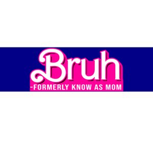 Bruh Formerly Known As Mom Funny Bumper Sticker