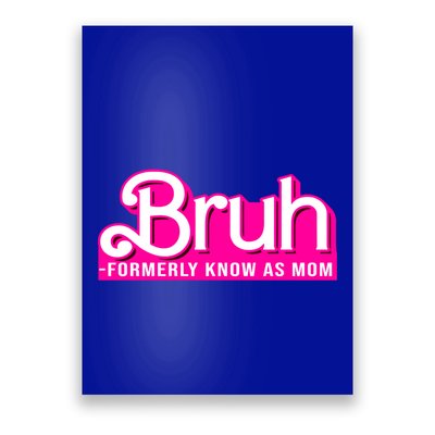 Bruh Formerly Known As Mom Funny Poster