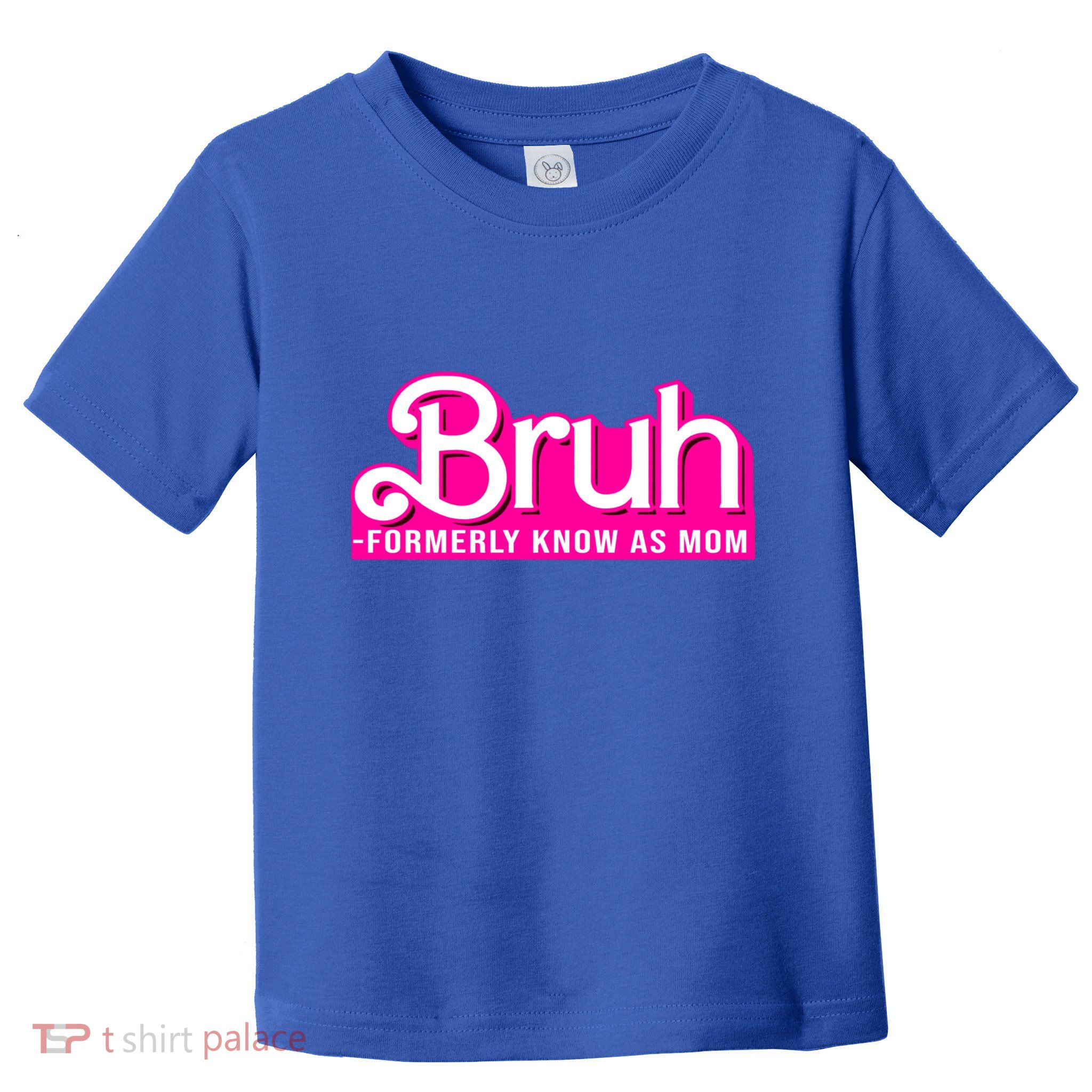 Bruh Formerly Known As Mom Funny Toddler T-Shirt
