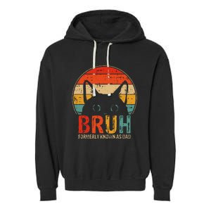 Bruh Formerly Known As Dad Funny Gifts For Dad FatherS Day Garment-Dyed Fleece Hoodie