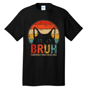 Bruh Formerly Known As Dad Funny Gifts For Dad FatherS Day Tall T-Shirt