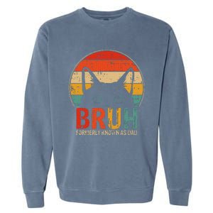 Bruh Formerly Known As Dad Funny Gifts For Dad FatherS Day Garment-Dyed Sweatshirt