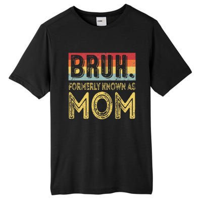 Bruh Formerly Known As Mom Gifts For Mom MotherS Day Tall Fusion ChromaSoft Performance T-Shirt