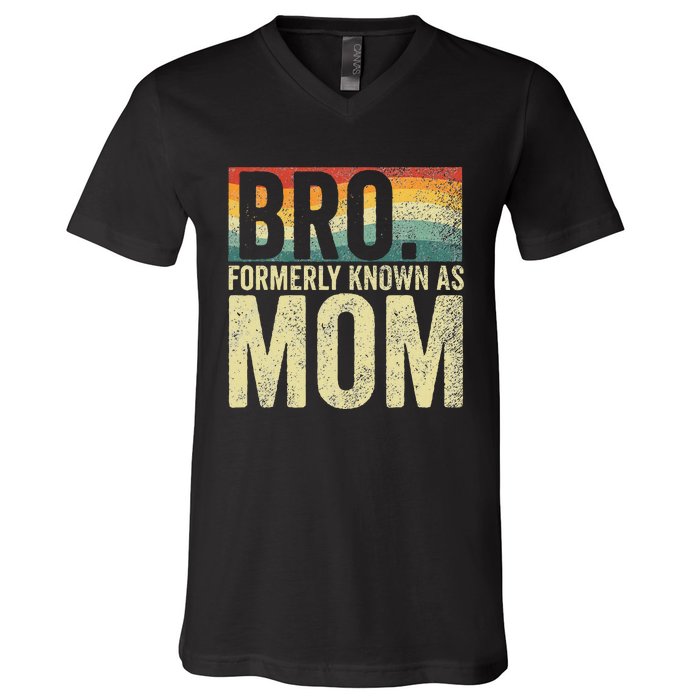 Bro Formerly Known As Mom Vintage Mothers Day V-Neck T-Shirt