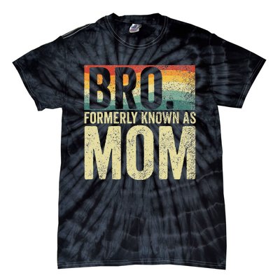 Bro Formerly Known As Mom Vintage Mothers Day Tie-Dye T-Shirt