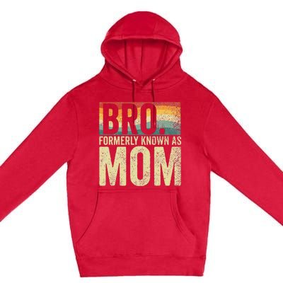 Bro Formerly Known As Mom Vintage Mothers Day Premium Pullover Hoodie