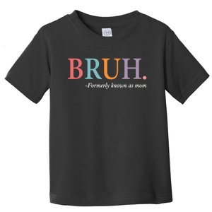 Bruh Formerly Known As Mom Matching Family Toddler T-Shirt