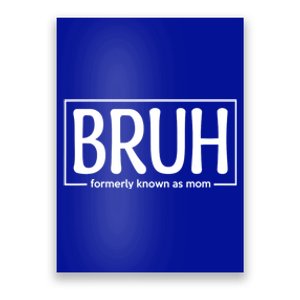 Bruh Formerly Known As Mom Funny Poster