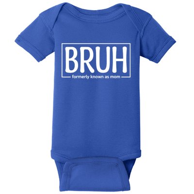 Bruh Formerly Known As Mom Funny Baby Bodysuit