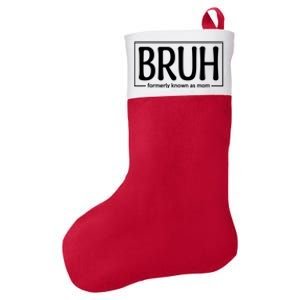 Bruh Formerly Known As Mom Funny Felt Holiday Christmas Stocking