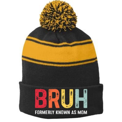 Bruh Formerly Known As Mom Funny MotherS Day Stripe Pom Pom Beanie