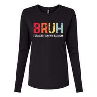 Bruh Formerly Known As Mom Funny MotherS Day Womens Cotton Relaxed Long Sleeve T-Shirt