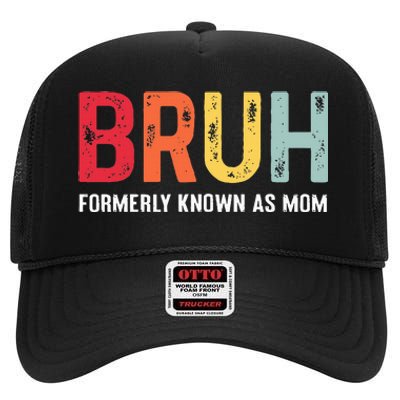 Bruh Formerly Known As Mom Funny MotherS Day High Crown Mesh Back Trucker Hat