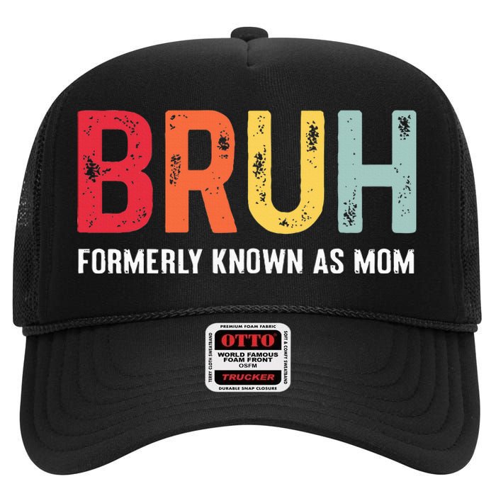 Bruh Formerly Known As Mom Funny MotherS Day High Crown Mesh Back Trucker Hat