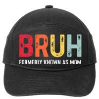 Bruh Formerly Known As Mom Funny MotherS Day 7-Panel Snapback Hat