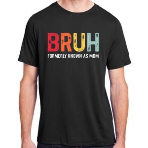 Bruh Formerly Known As Mom Funny MotherS Day Adult ChromaSoft Performance T-Shirt