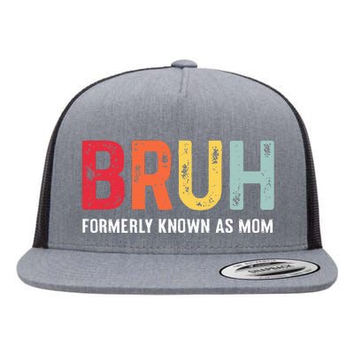 Bruh Formerly Known As Mom Funny MotherS Day Flat Bill Trucker Hat