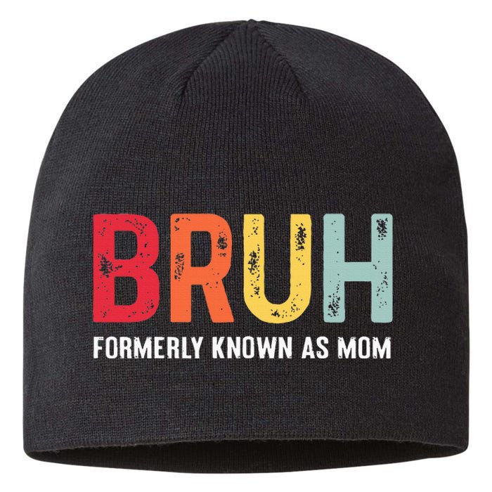 Bruh Formerly Known As Mom Funny MotherS Day Sustainable Beanie