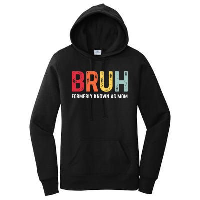 Bruh Formerly Known As Mom Funny MotherS Day Women's Pullover Hoodie