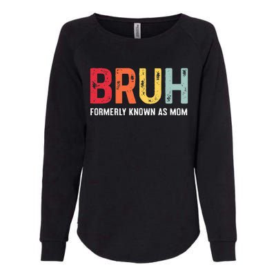 Bruh Formerly Known As Mom Funny MotherS Day Womens California Wash Sweatshirt