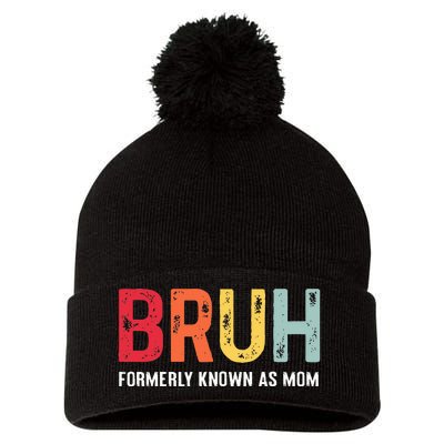 Bruh Formerly Known As Mom Funny MotherS Day Pom Pom 12in Knit Beanie