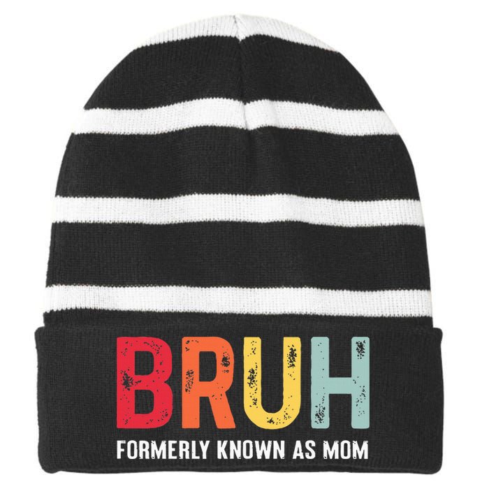 Bruh Formerly Known As Mom Funny MotherS Day Striped Beanie with Solid Band