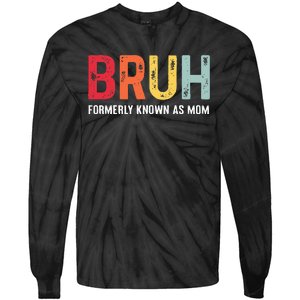 Bruh Formerly Known As Mom Funny MotherS Day Tie-Dye Long Sleeve Shirt