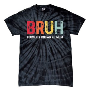 Bruh Formerly Known As Mom Funny MotherS Day Tie-Dye T-Shirt