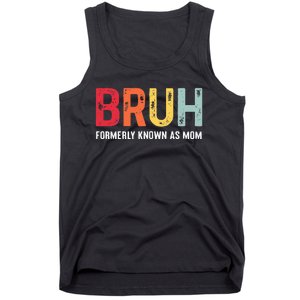 Bruh Formerly Known As Mom Funny MotherS Day Tank Top