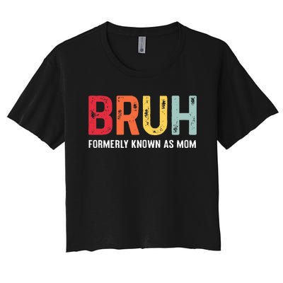 Bruh Formerly Known As Mom Funny MotherS Day Women's Crop Top Tee