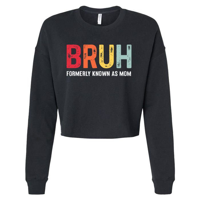 Bruh Formerly Known As Mom Funny MotherS Day Cropped Pullover Crew