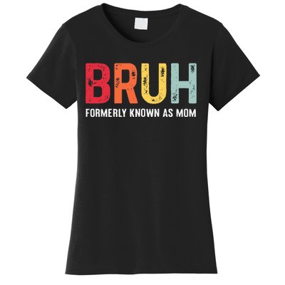 Bruh Formerly Known As Mom Funny MotherS Day Women's T-Shirt