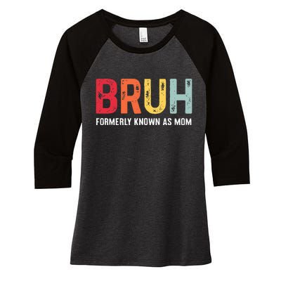 Bruh Formerly Known As Mom Funny MotherS Day Women's Tri-Blend 3/4-Sleeve Raglan Shirt